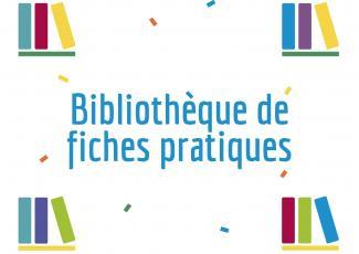 Consulter la bibliothèque de fiches pratiques
